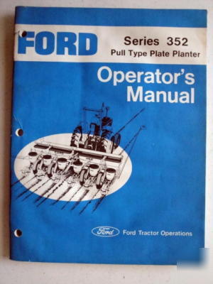 Ford series 352 pull type planter operators manual