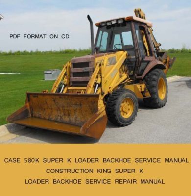 Case 580 super k loader backhoe service manual 580K ck
