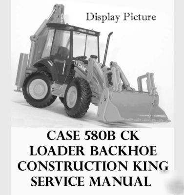 Case 580CK b 580B ck construction king service manuals