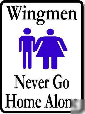 Funny sign wingmen never go home alone free shipping