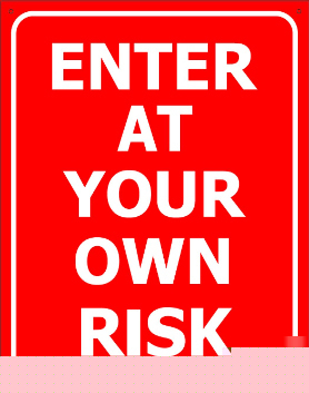 Enter at your own risk metal red danger keep out sign